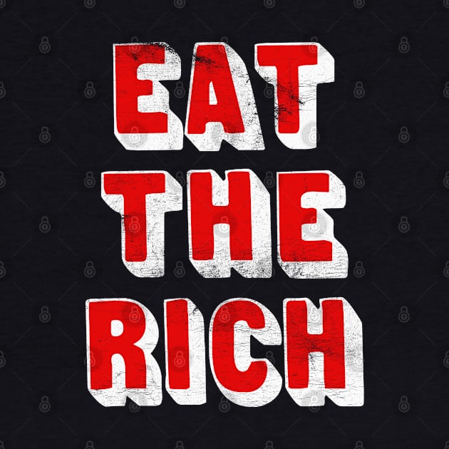 EAT THE RICH / Anti-Capitalist Design by DankFutura